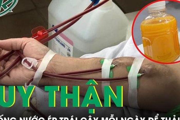 Uống nước ép trái cây mỗi ngày để thải độc, người đàn ông phải chạy thận định kỳ - Báo Sức Khỏe &amp; Đời Sống