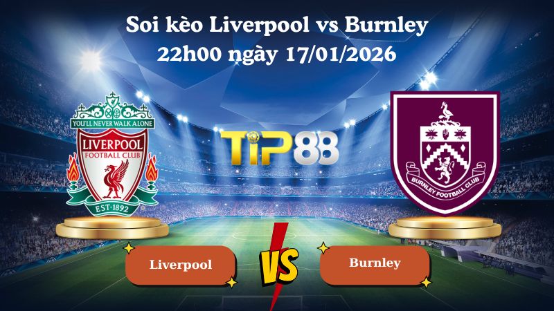 soi kèo Liverpool vs Burnley 22h00 ngày 17/01/2026