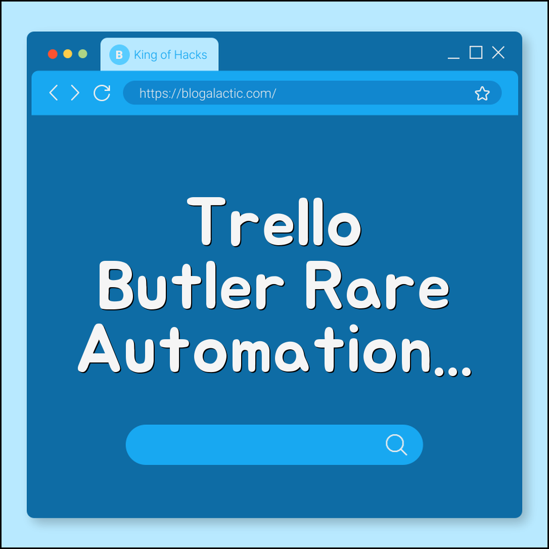 Trello Butler rare automations (archiving, reminders, commands)