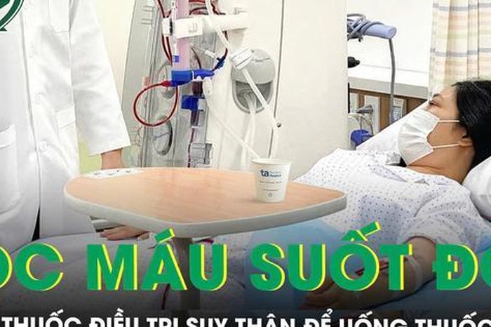 Bỏ thuốc điều trị suy thận để uống thuốc nam, một phụ nữ phải lọc máu suốt đời - Báo Sức Khỏe &amp; Đời Sống