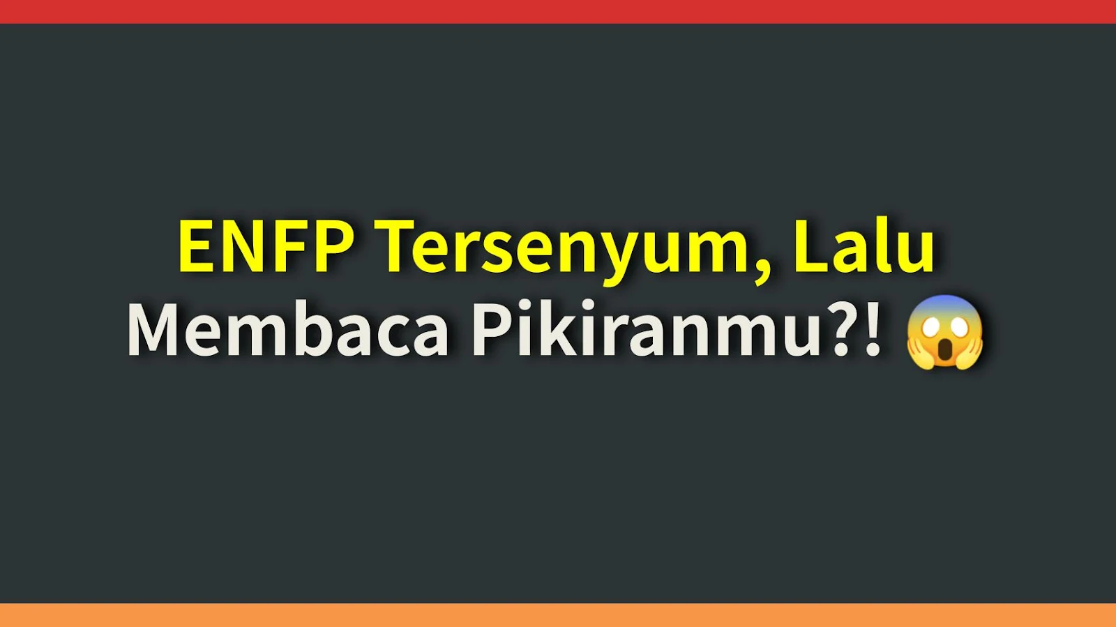 ENFP Tersenyum, Lalu Membaca Pikiranmu?! 😱