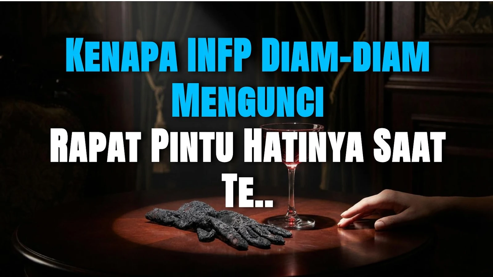 Kenapa INFP Diam-diam Mengunci Rapat Pintu Hatinya Saat Terluka?