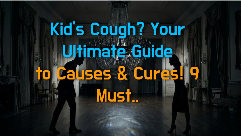 Kids Cough? Your Ultimate Guide to Causes & Cures! 9 Must-Know Tips for Parents