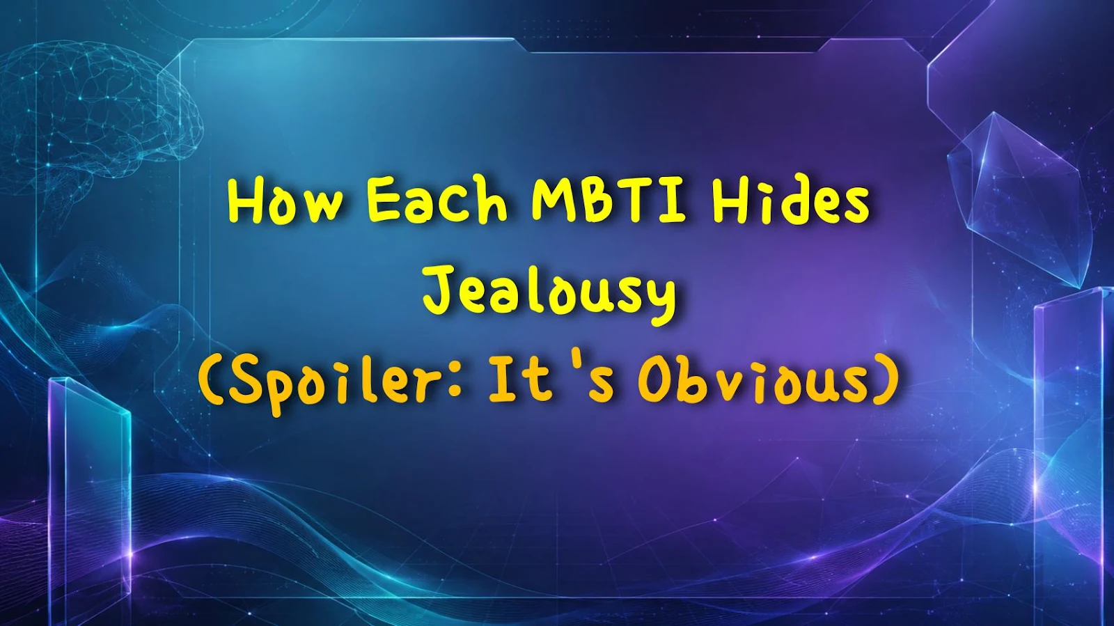 How Each MBTI Hides Jealousy (Spoiler: It's Obvious)