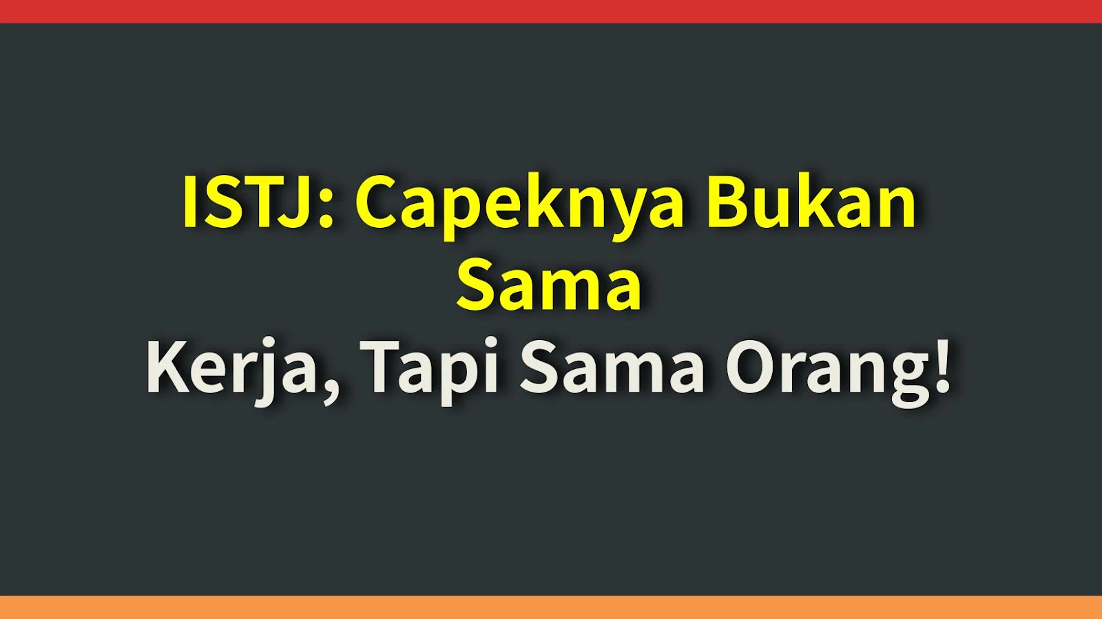 ISTJ: Capeknya Bukan Sama Kerja, Tapi Sama Orang!