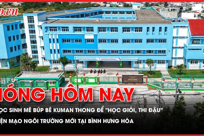 Nóng hôm nay 12-5: Cảnh báo học sinh mê búp bê Kuman Thong; Hồi sinh đất nghĩa trang Bình Hưng Hòa thành ngôi trường hiện đại - Báo Pháp Luật TP.HCM