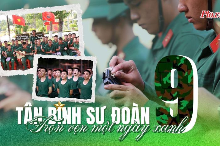 Tân binh Sư đoàn 9: Trưởng thành qua từng ngày rèn luyện - Báo Pháp Luật TP.HCM