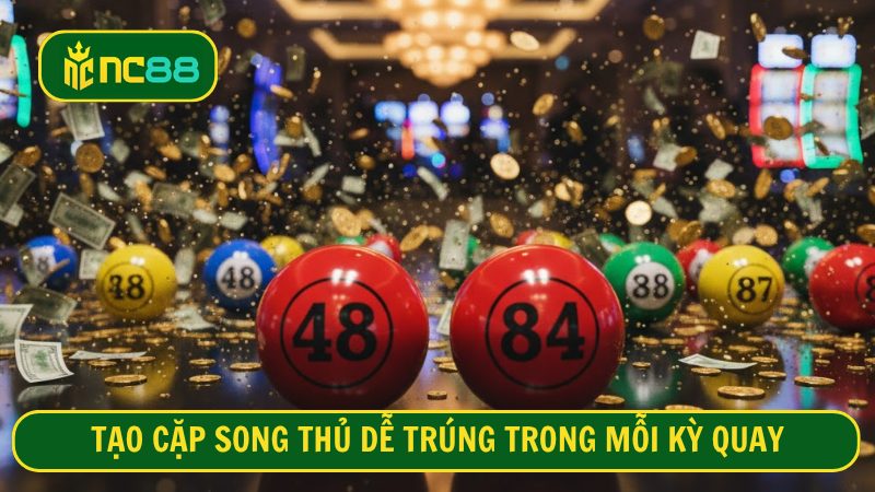 Tạo cặp song thủ dễ trúng trong mỗi kỳ quay