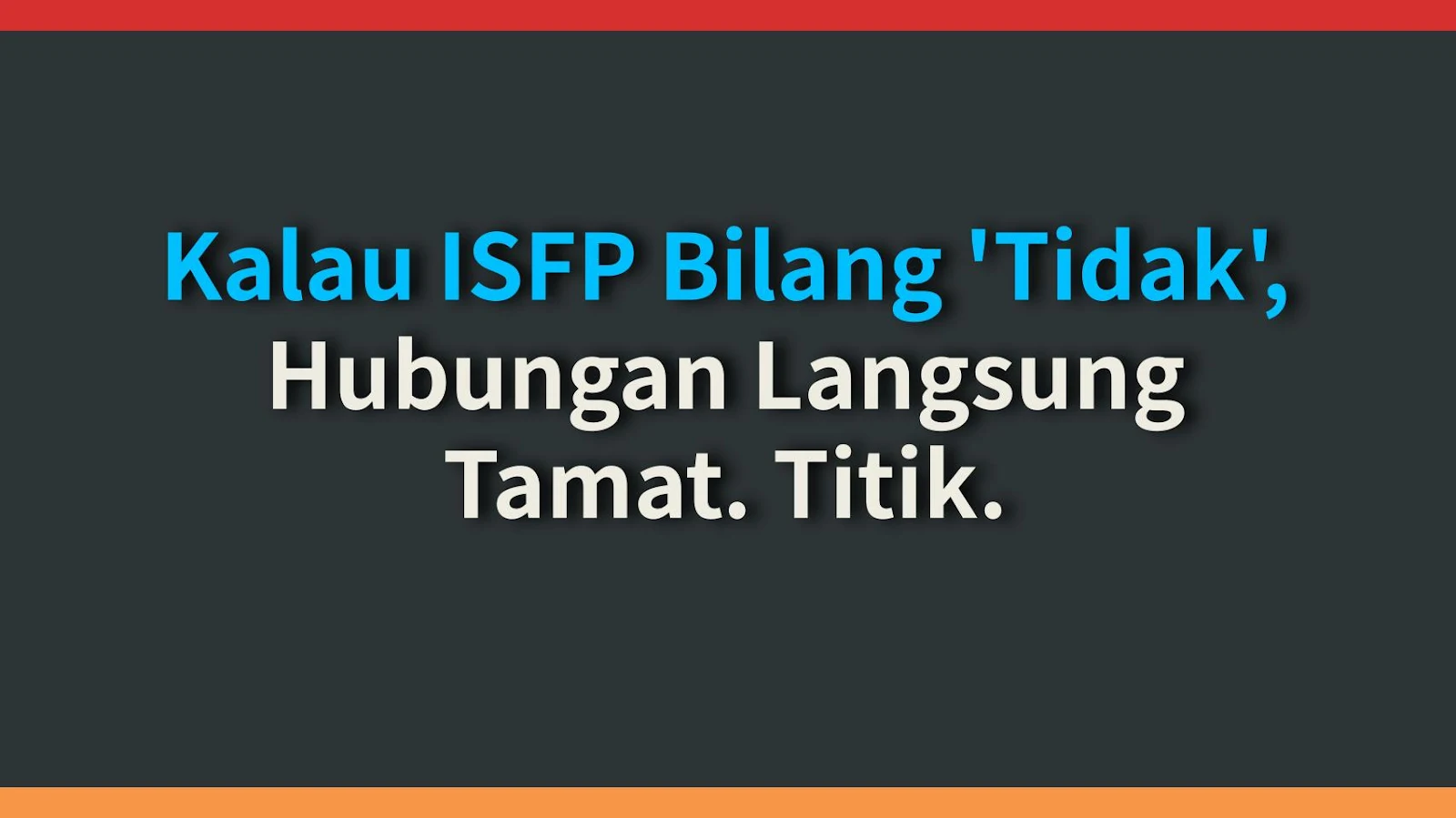 Kalau ISFP Bilang 'Tidak', Hubungan Langsung Tamat. Titik.