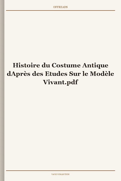Histoire du Costume Antique dAprès des Etudes Sur le Modèle Vivant