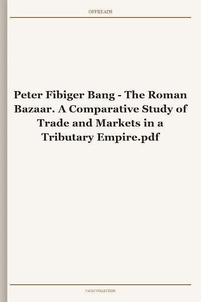 The Roman Bazaar. A Comparative Study of Trade and Markets in a Tributary Empire