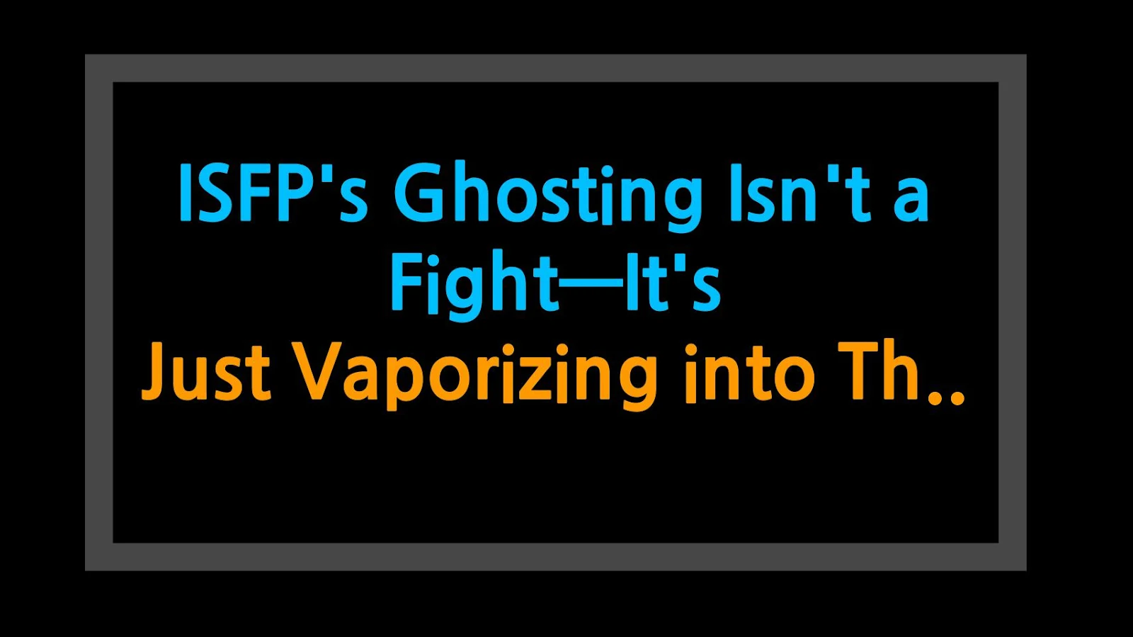 ISFP's Ghosting Isn't a Fight—It's Just Vaporizing into Thin Air!