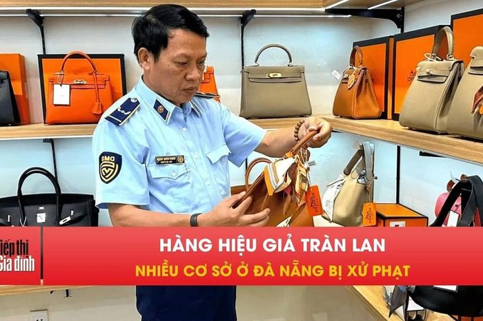 Đà Nẵng 'đột kích' 7 cơ sở, lộ loạt hàng hiệu giả - Tiếp thị &amp; Gia đình