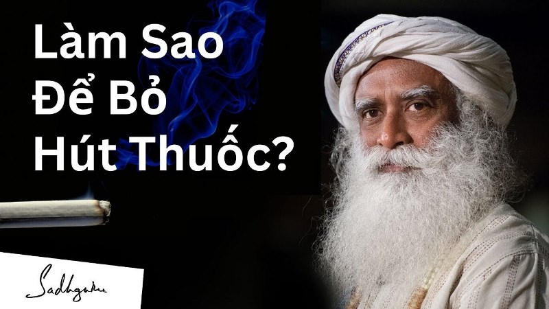 Làm sao để bỏ hút thuốc? – Sadhguru