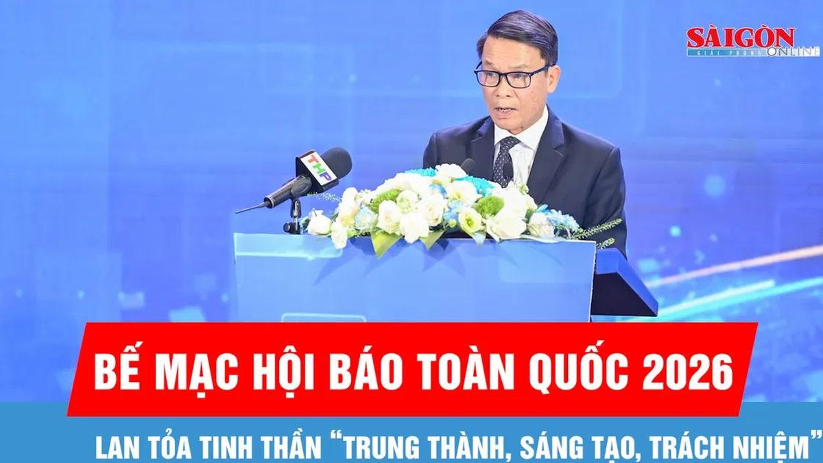 Bế mạc Hội Báo toàn quốc 2026: Lan tỏa tinh thần 'trung thành, sáng tạo, trách nhiệm' - Báo Sài Gòn Giải Phóng