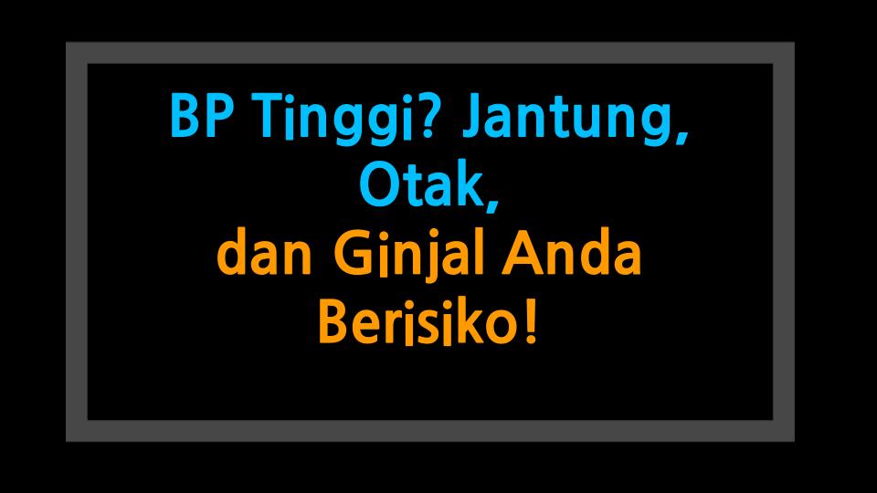 BP Tinggi? Jantung, Otak, dan Ginjal Anda Berisiko!