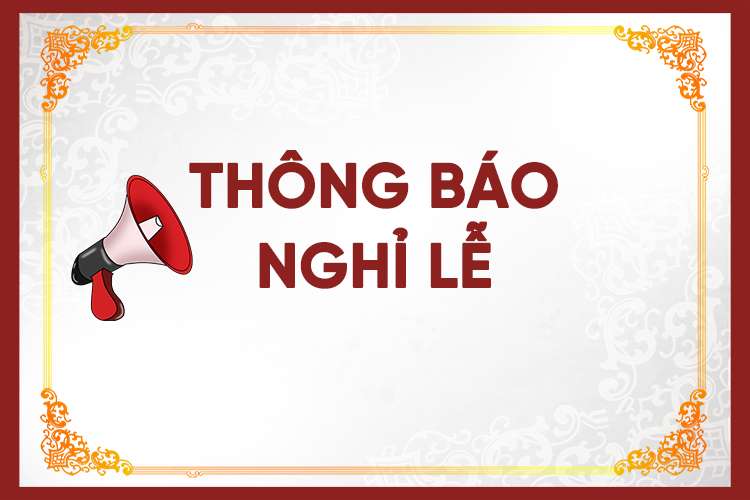 Thông báo nghỉ lễ giỗ tổ Hùng Vương - ngày giải phóng Miền Nam và ngày  Quốc tế Lao Động