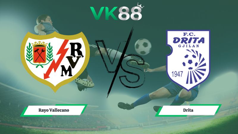 soi kèo Rayo Vallecano vs Drita 03h00 ngày 19/12/2025