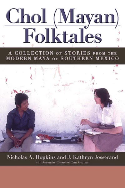 Chol (Mayan) Folktales- A Collection of Stories from the Modern Maya of Southern Mexico