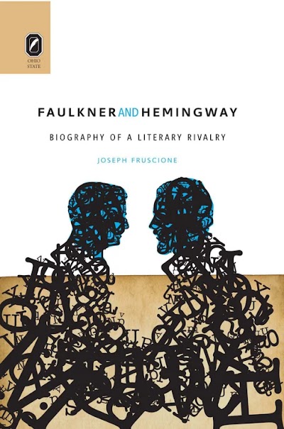 Faulkner and Hemingway- Biography of a Literary Rivalry