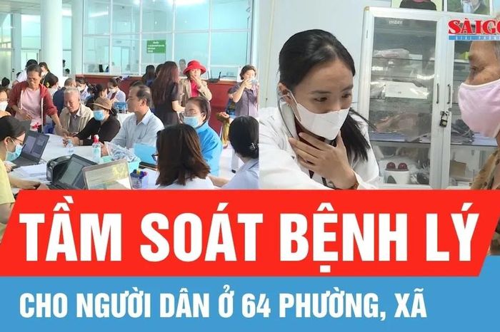 TPHCM: Đồng loạt khám và tầm soát bệnh lý cho người dân ở 64 phường, xã - Báo Sài Gòn Giải Phóng