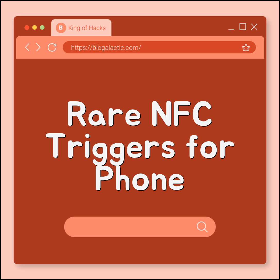 Phone automation rare NFC triggers (location, tasks, shortcuts)