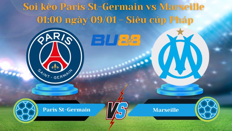 Soi kèo Paris St-Germain vs Marseille 01:00 ngày 09/01