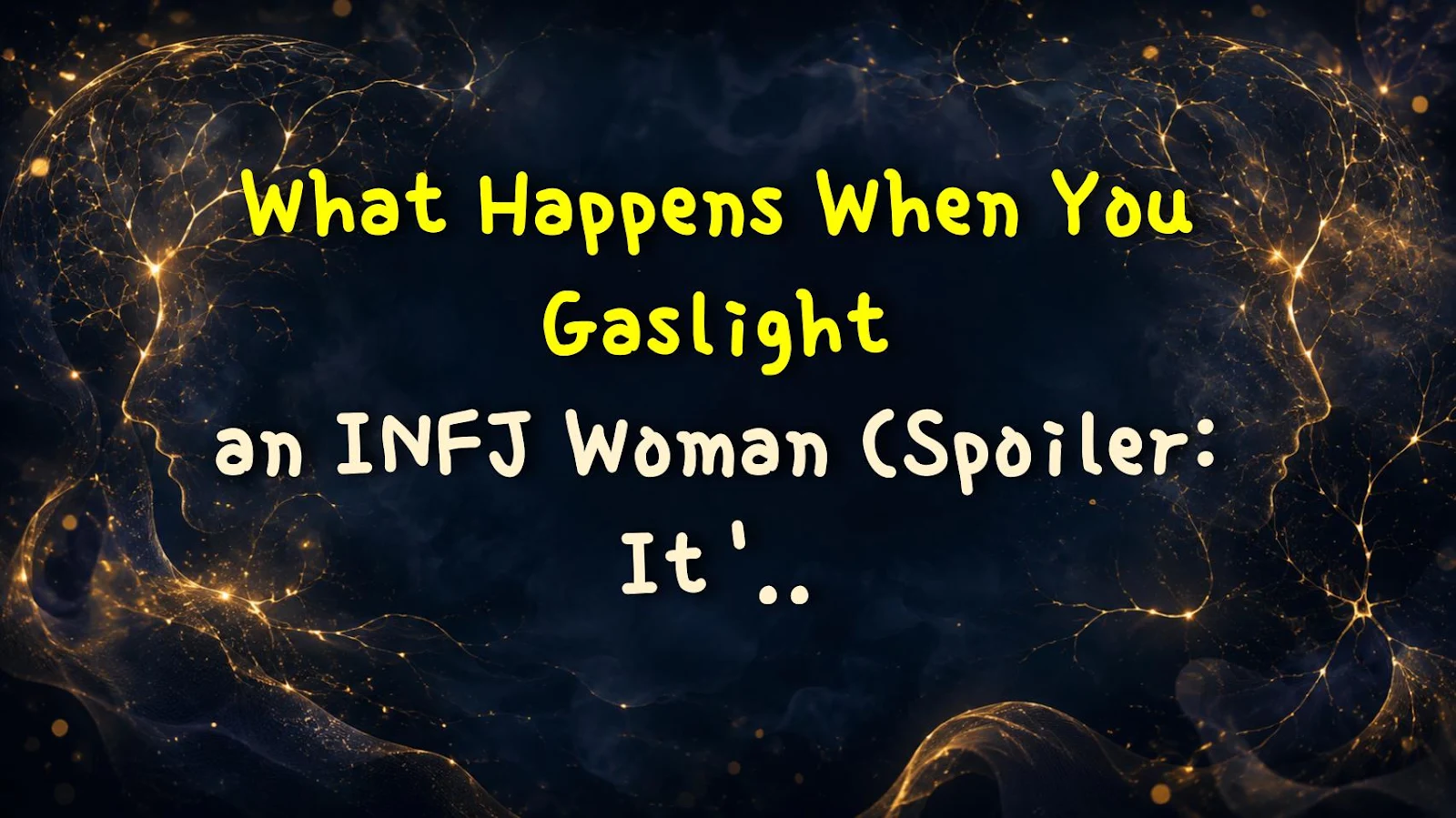 What Happens When You Gaslight an INFJ Woman (Spoiler: It's a Disaster)