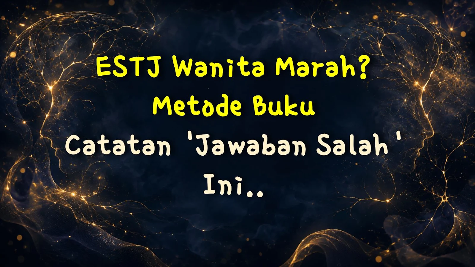 ESTJ Wanita Marah? Metode Buku Catatan 'Jawaban Salah' Ini Sukses Besar