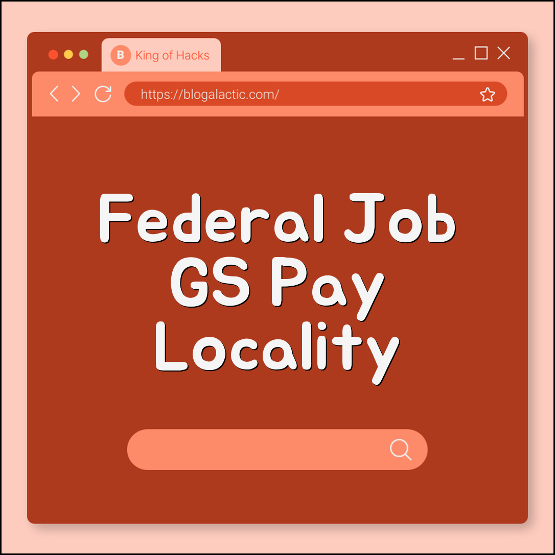 Federal job GS locality pay explained (bands, steps, raises)