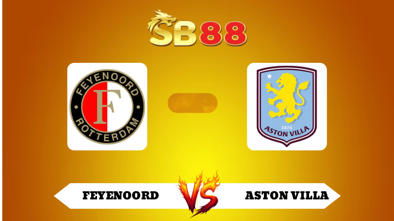 Nhận định soi kèo Feyenoord vs Aston Villa 02h00 ngày 03/10/2025
