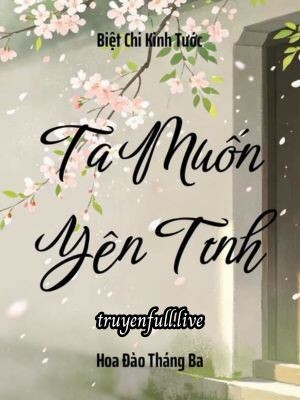 Ta Muốn Yên Tĩnh – Biệt Chi Kinh Tước