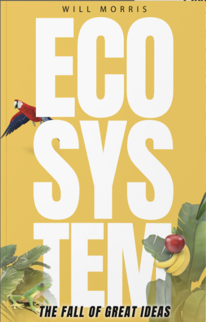 Ecosystem: The Fall of Great Ideas book cover by Will Morris