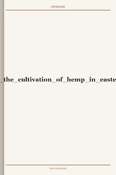 early attempts to introduce the cultivation of hemp in eastern british america 1892