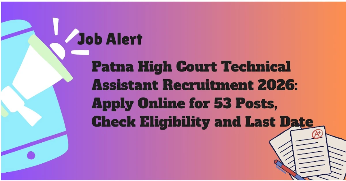 Patna High Court Technical Assistant Recruitment 2026: Apply Online for 53 Posts, Check Eligibility and Last Date