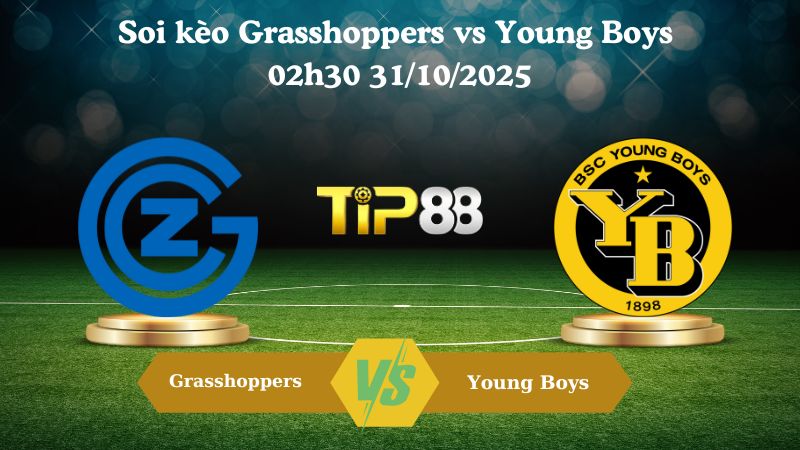 Soi kèo Grasshoppers vs Young Boys 02h30 31/10/2025