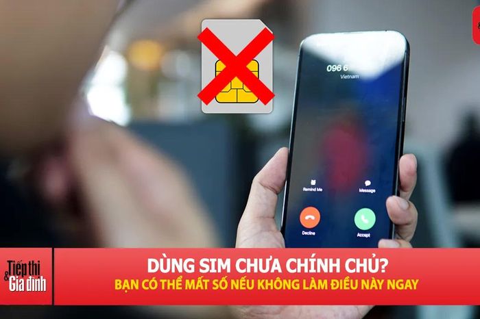 3 trường hợp dễ bị khóa SIM nếu chưa xác thực thông tin - Tạp chí Tiếp thị &amp; Gia đình