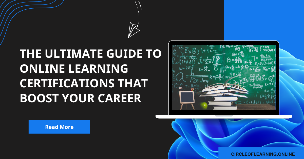 The Ultimate Guide to Online Learning Certifications That Boost Your Career