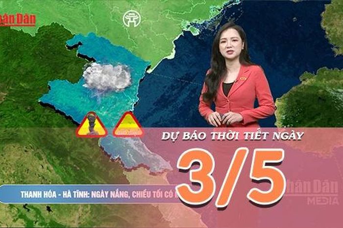 [Video] Dự báo thời tiết ngày 3/5/2026: Không khí lạnh tràn xuống, Bắc Bộ chuyển mưa dông, Trung Bộ còn nắng nóng - Báo Nhân Dân