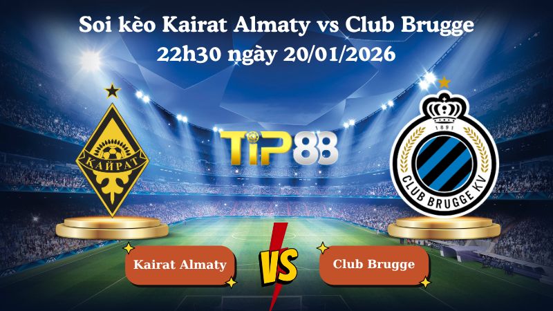 soi kèo Kairat Almaty vs Club Brugge 22h30 ngày 20/01/2026