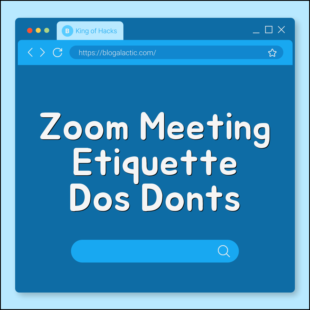 Virtual Meeting Etiquette Do's and Don'ts for Zoom Calls (camera angle, muting microphone, professional background)
