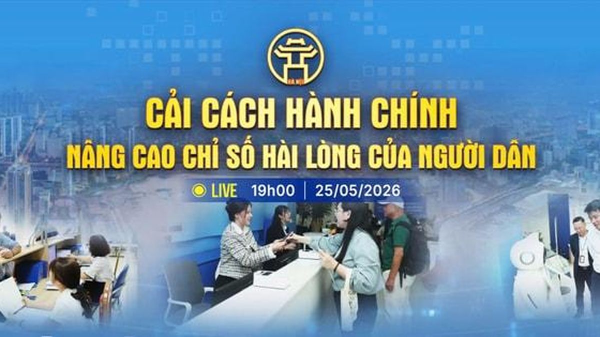 [TRỰC TIẾP] Chương trình thời sự: Cải cách hành chính - Nâng cao chỉ số hài lòng của người dân - Báo Hà Nội Mới