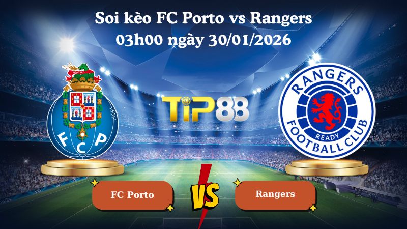 soi kèo FC Porto vs Rangers 03h00 ngày 30/01/2026