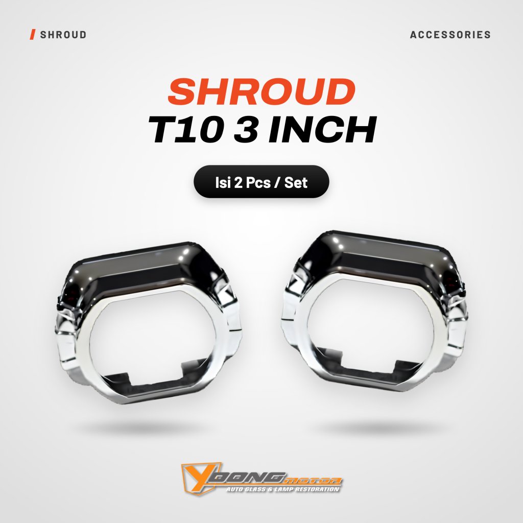 SHROUD T10 3 INCH