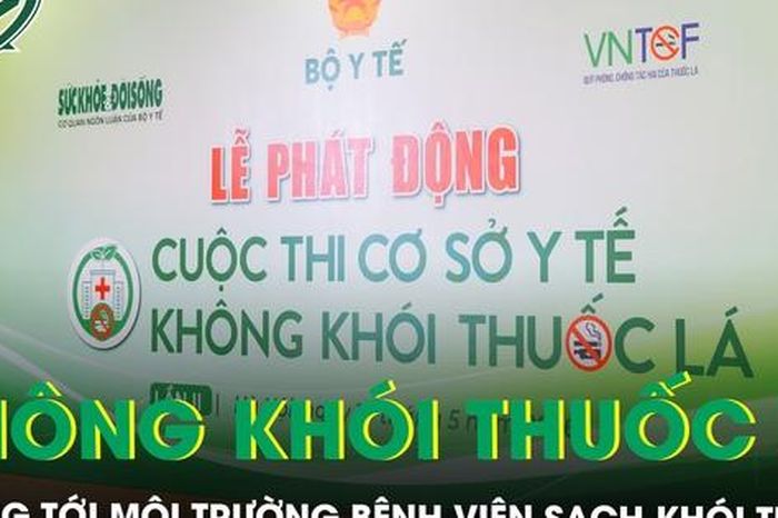Cuộc thi 'Cơ sở y tế không khói thuốc lá' lần II lan tỏa mô hình bệnh viện văn minh, an toàn - Báo Sức Khỏe &amp; Đời Sống
