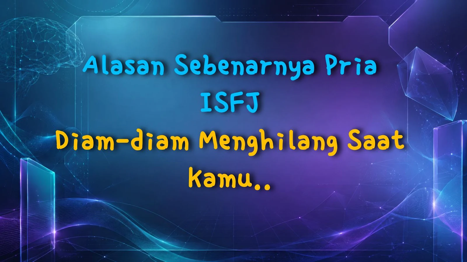 Alasan Sebenarnya Pria ISFJ Diam-diam Menghilang Saat Kamu Mengabaikan Cemberutnya