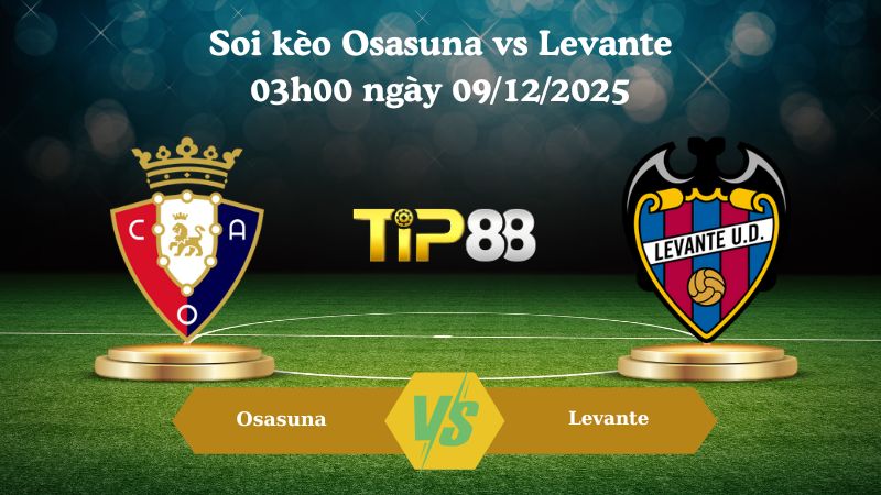 soi kèo Osasuna vs Levante 03h00 ngày 09/12/2025