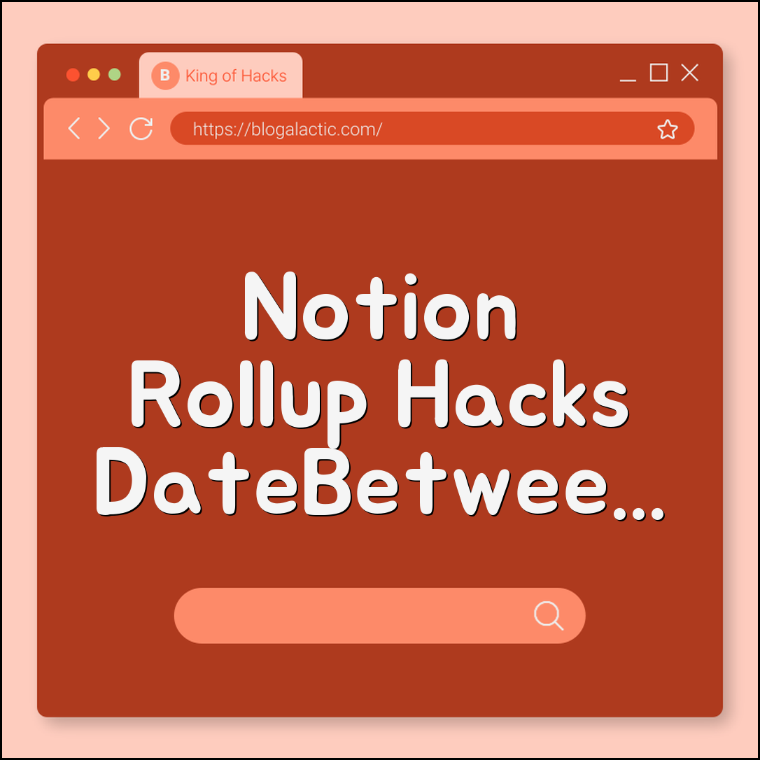 Notion rollup niche formulas (dateBetween, unique values, sorting)