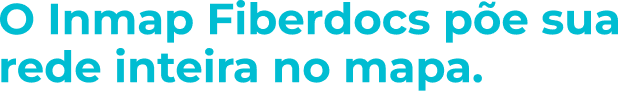 Título: O Inmap Fiberdocs põe sua rede inteira no mapa.