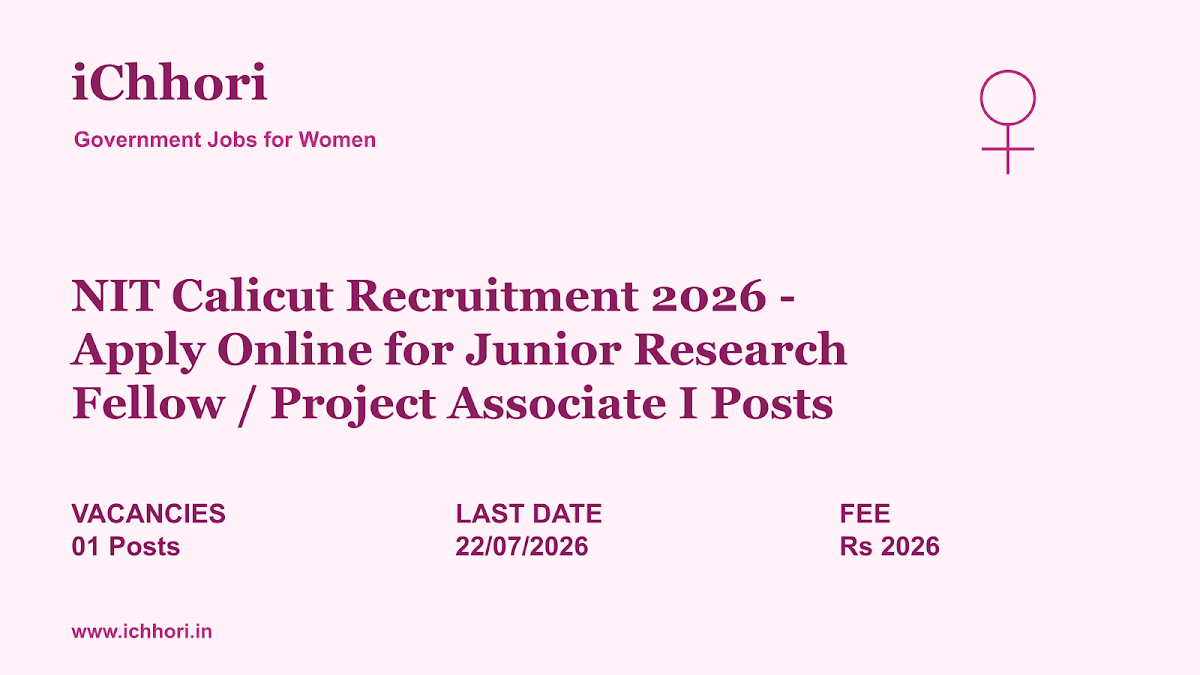NIT Calicut Recruitment 2026 - Apply Online for Junior Research Fellow / Project Associate I Posts - iChhori
